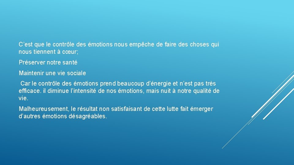 C’est que le contrôle des émotions nous empêche de faire des choses qui nous C’est que le contrôle des émotions nous empêche de faire des choses qui nous