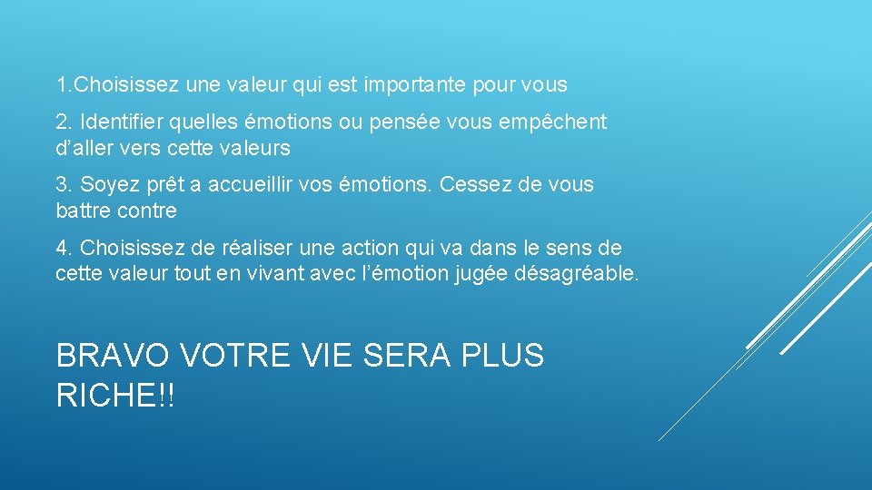 1. Choisissez une valeur qui est importante pour vous 2. Identifier quelles émotions ou 1. Choisissez une valeur qui est importante pour vous 2. Identifier quelles émotions ou