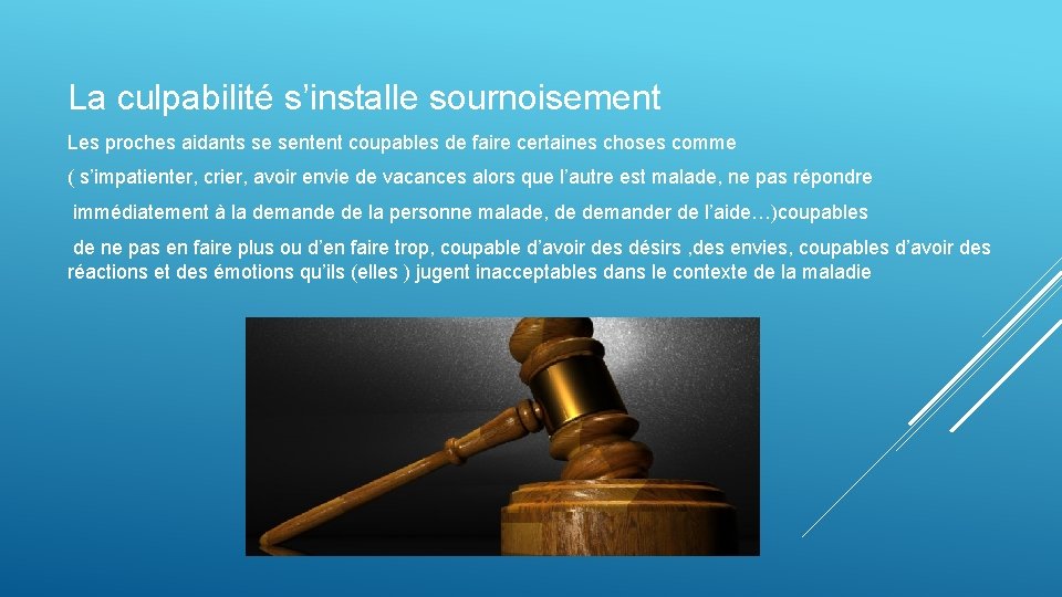 La culpabilité s’installe sournoisement Les proches aidants se sentent coupables de faire certaines choses La culpabilité s’installe sournoisement Les proches aidants se sentent coupables de faire certaines choses