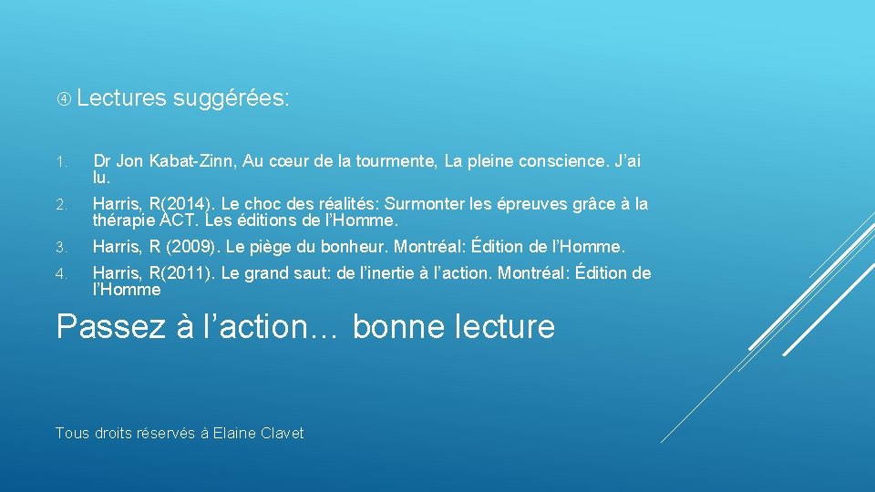 Lectures suggérées: 1. Dr Jon Kabat-Zinn, Au cœur de la tourmente, La pleine Lectures suggérées: 1. Dr Jon Kabat-Zinn, Au cœur de la tourmente, La pleine