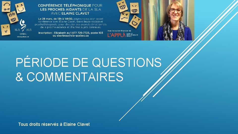 PÉRIODE DE QUESTIONS & COMMENTAIRES Tous droits réservés à Elaine Clavet PÉRIODE DE QUESTIONS & COMMENTAIRES Tous droits réservés à Elaine Clavet