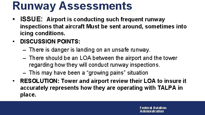 Runway Assessments • ISSUE: Airport is conducting such frequent runway inspections that aircraft Must