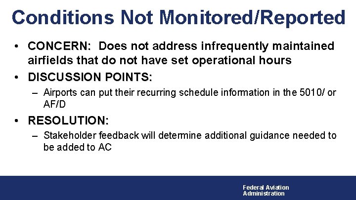 Conditions Not Monitored/Reported • CONCERN: Does not address infrequently maintained airfields that do not