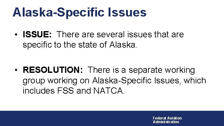 Alaska-Specific Issues • ISSUE: There are several issues that are specific to the state