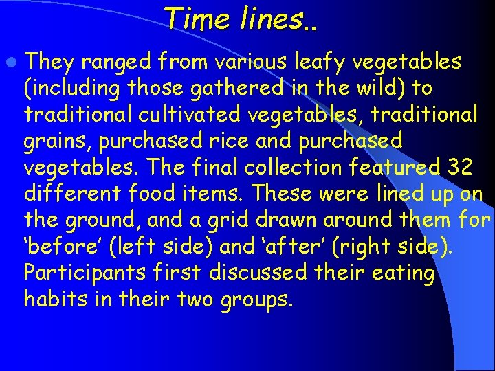 Time lines. . l They ranged from various leafy vegetables (including those gathered in
