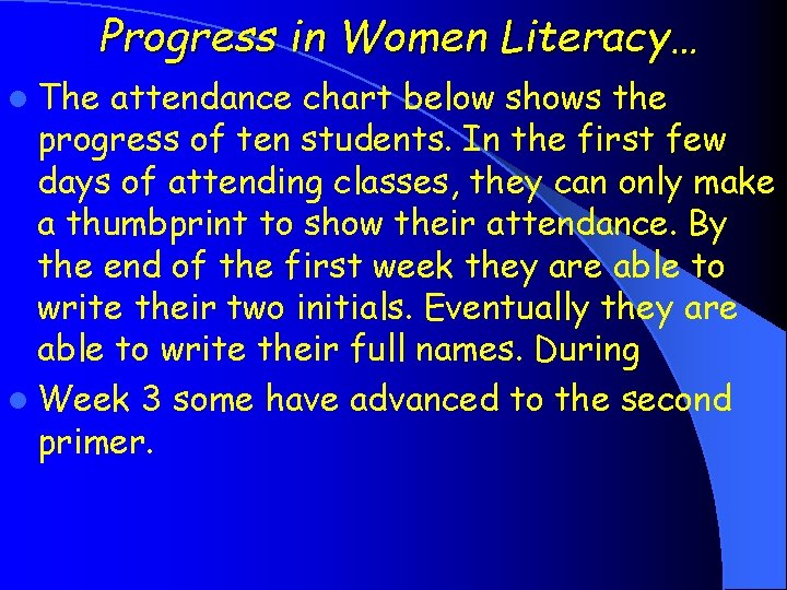 Progress in Women Literacy… l The attendance chart below shows the progress of ten