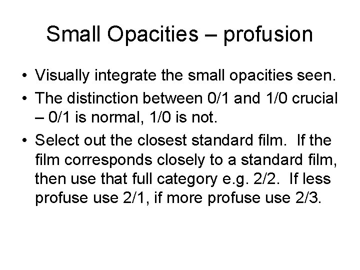Small Opacities – profusion • Visually integrate the small opacities seen. • The distinction