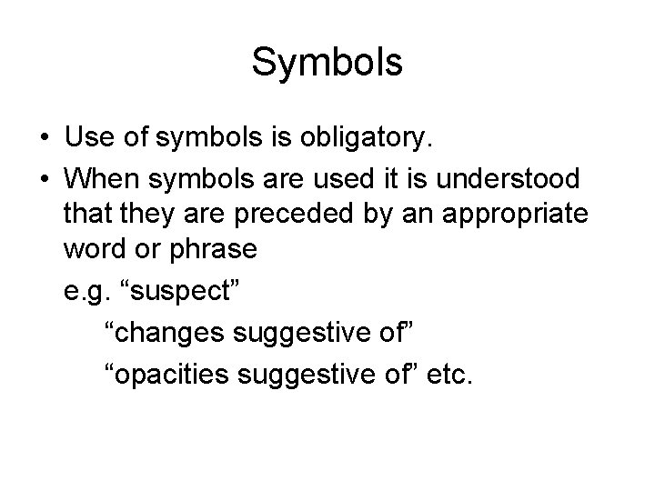 Symbols • Use of symbols is obligatory. • When symbols are used it is