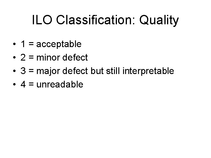 ILO Classification: Quality • • 1 = acceptable 2 = minor defect 3 =