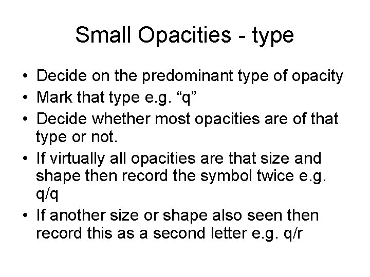 Small Opacities - type • Decide on the predominant type of opacity • Mark