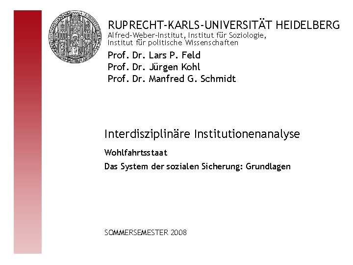 RUPRECHT-KARLS-UNIVERSITÄT HEIDELBERG Alfred-Weber-Institut, Institut für Soziologie, Institut für politische Wissenschaften Prof. Dr. Lars P.