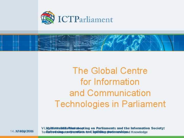 The Global Centre for Information and Communication Technologies in Parliament 14 June 17 May
