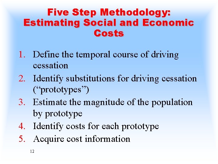 Five Step Methodology: Estimating Social and Economic Costs 1. Define the temporal course of