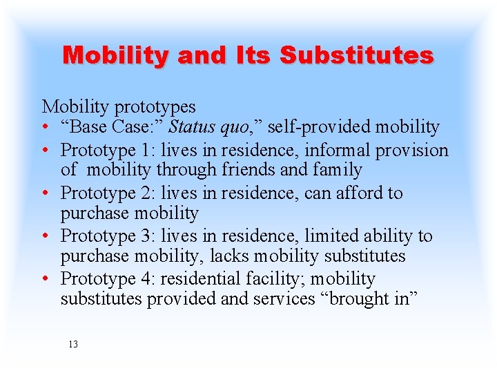 Mobility and Its Substitutes Mobility prototypes • “Base Case: ” Status quo, ” self-provided