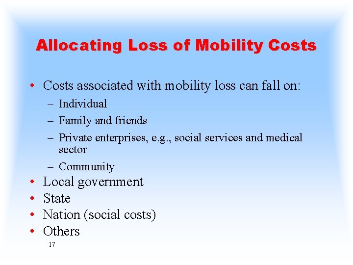 Allocating Loss of Mobility Costs • Costs associated with mobility loss can fall on: