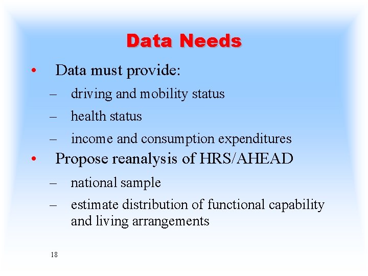 Data Needs • Data must provide: – driving and mobility status – health status