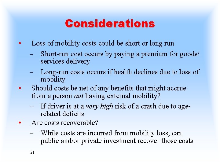Considerations • • • Loss of mobility costs could be short or long run