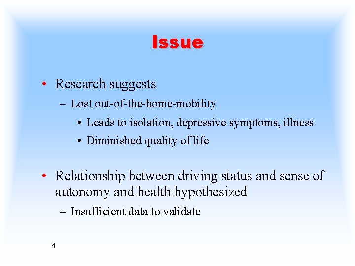 Issue • Research suggests – Lost out-of-the-home-mobility • Leads to isolation, depressive symptoms, illness