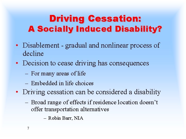 Driving Cessation: A Socially Induced Disability? • Disablement - gradual and nonlinear process of