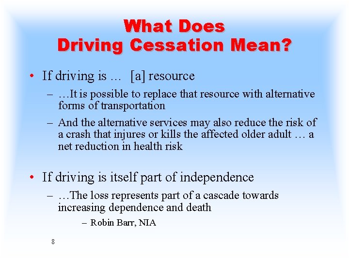 What Does Driving Cessation Mean? • If driving is … [a] resource – …It