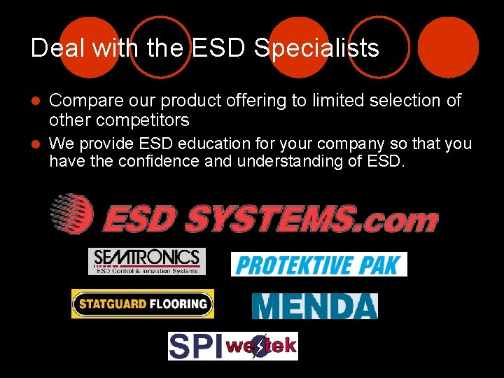 Deal with the ESD Specialists l Compare our product offering to limited selection of