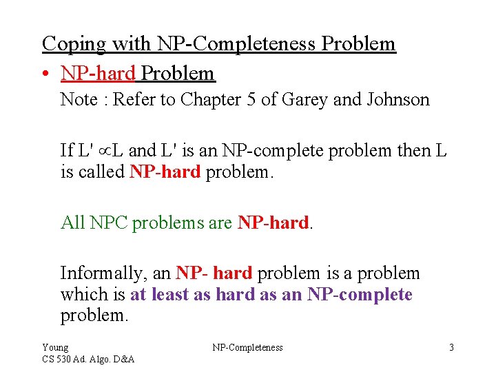 Coping with NP-Completeness Problem • NP-hard Problem Note : Refer to Chapter 5 of Coping with NP-Completeness Problem • NP-hard Problem Note : Refer to Chapter 5 of