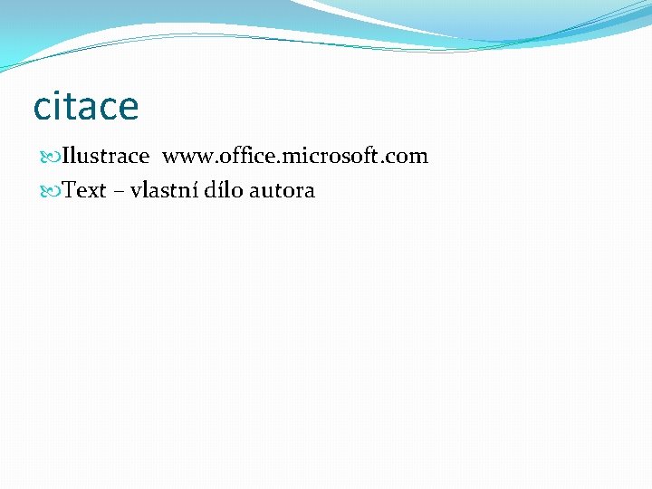 citace Ilustrace www. office. microsoft. com Text – vlastní dílo autora 