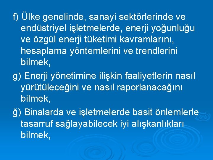 f) Ülke genelinde, sanayi sektörlerinde ve endüstriyel işletmelerde, enerji yoğunluğu ve özgül enerji tüketimi