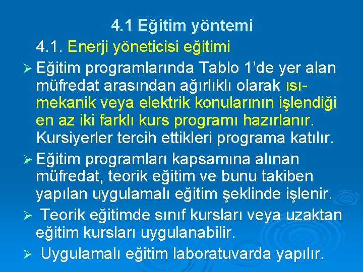 4. 1 Eğitim yöntemi 4. 1. Enerji yöneticisi eğitimi Ø Eğitim programlarında Tablo 1’de