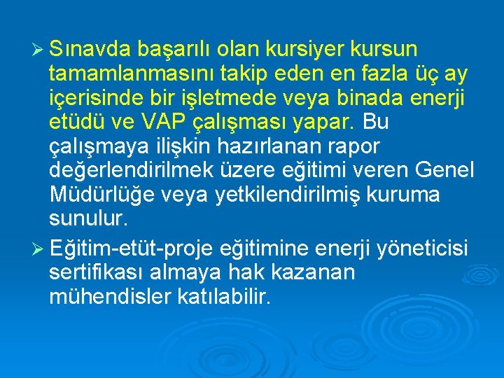 Ø Sınavda başarılı olan kursiyer kursun tamamlanmasını takip eden en fazla üç ay içerisinde