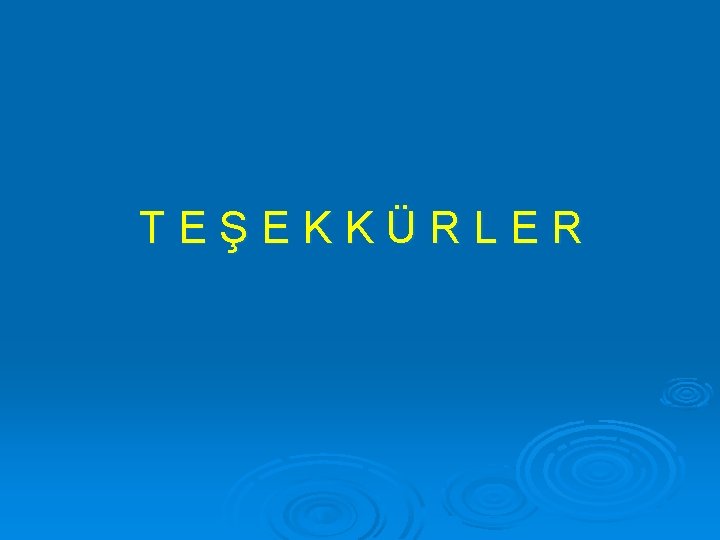 TEŞEKKÜRLER TEŞEKKÜRLER