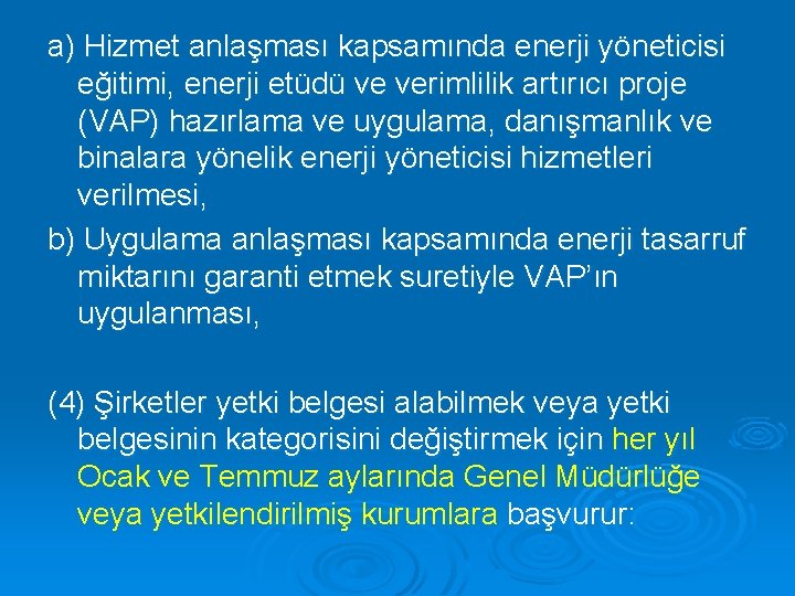 a) Hizmet anlaşması kapsamında enerji yöneticisi eğitimi, enerji etüdü ve verimlilik artırıcı proje (VAP)