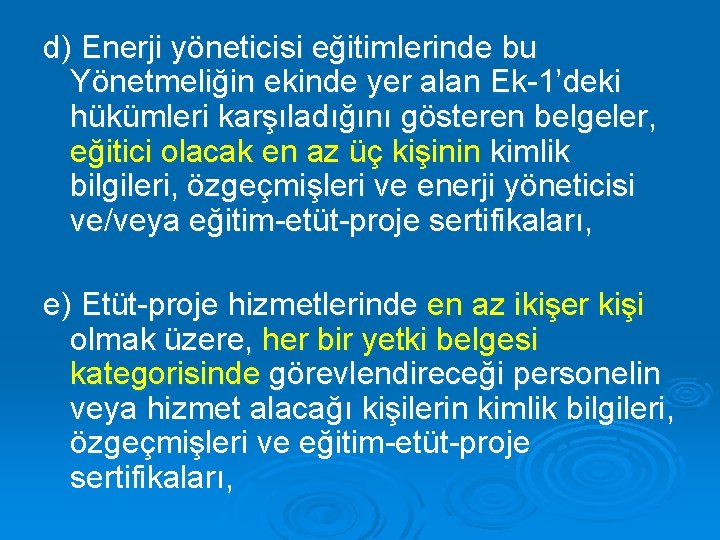 d) Enerji yöneticisi eğitimlerinde bu Yönetmeliğin ekinde yer alan Ek-1’deki hükümleri karşıladığını gösteren belgeler,