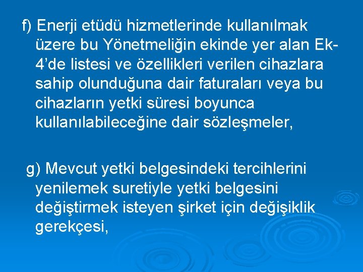 f) Enerji etüdü hizmetlerinde kullanılmak üzere bu Yönetmeliğin ekinde yer alan Ek 4’de listesi