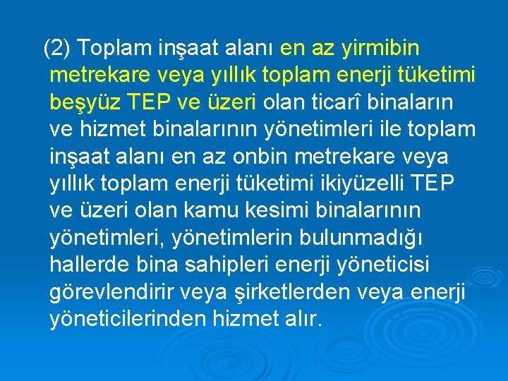 (2) Toplam inşaat alanı en az yirmibin metrekare veya yıllık toplam enerji tüketimi beşyüz (2) Toplam inşaat alanı en az yirmibin metrekare veya yıllık toplam enerji tüketimi beşyüz