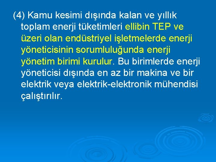 (4) Kamu kesimi dışında kalan ve yıllık toplam enerji tüketimleri ellibin TEP ve üzeri