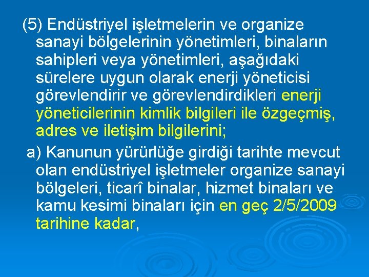 (5) Endüstriyel işletmelerin ve organize sanayi bölgelerinin yönetimleri, binaların sahipleri veya yönetimleri, aşağıdaki sürelere