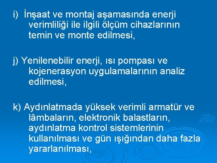 i) İnşaat ve montaj aşamasında enerji verimliliği ile ilgili ölçüm cihazlarının temin ve monte