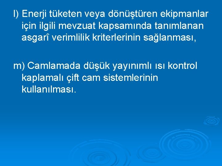 l) Enerji tüketen veya dönüştüren ekipmanlar için ilgili mevzuat kapsamında tanımlanan asgarî verimlilik kriterlerinin