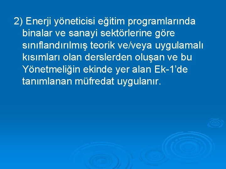 2) Enerji yöneticisi eğitim programlarında binalar ve sanayi sektörlerine göre sınıflandırılmış teorik ve/veya uygulamalı