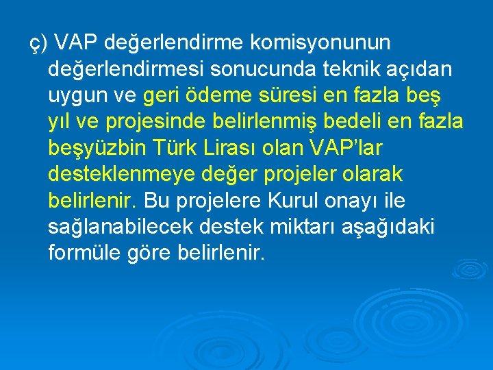 ç) VAP değerlendirme komisyonunun değerlendirmesi sonucunda teknik açıdan uygun ve geri ödeme süresi en