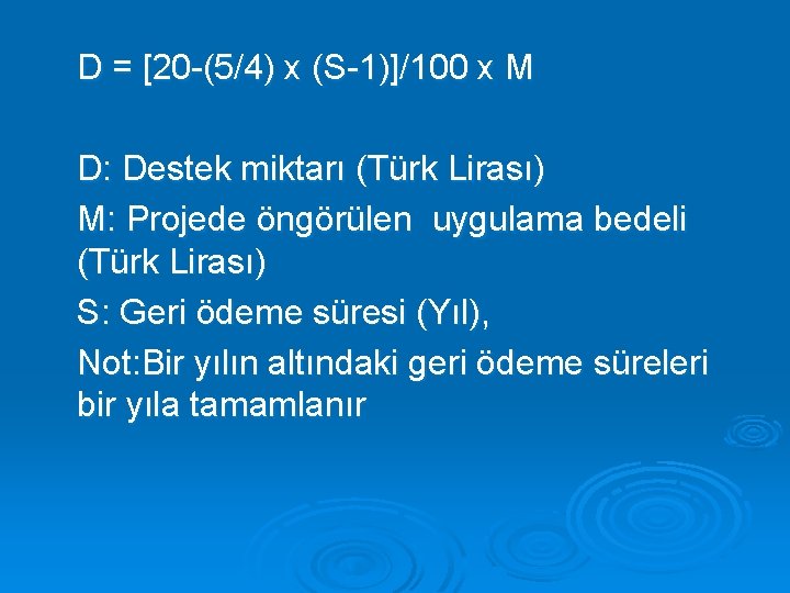 D = [20 -(5/4) x (S-1)]/100 x M D: Destek miktarı (Türk Lirası) M: