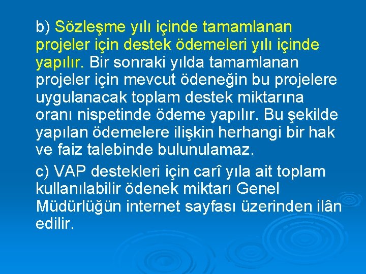 b) Sözleşme yılı içinde tamamlanan projeler için destek ödemeleri yılı içinde yapılır. Bir sonraki b) Sözleşme yılı içinde tamamlanan projeler için destek ödemeleri yılı içinde yapılır. Bir sonraki