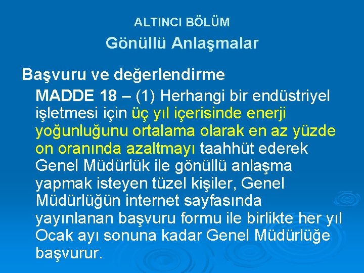 ALTINCI BÖLÜM Gönüllü Anlaşmalar Başvuru ve değerlendirme MADDE 18 – (1) Herhangi bir endüstriyel