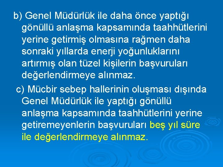 b) Genel Müdürlük ile daha önce yaptığı gönüllü anlaşma kapsamında taahhütlerini yerine getirmiş olmasına