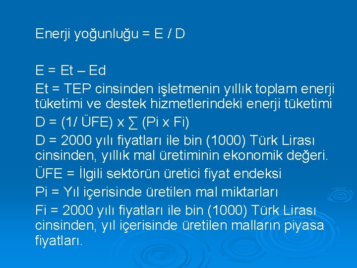 Enerji yoğunluğu = E / D E = Et – Ed Et = TEP