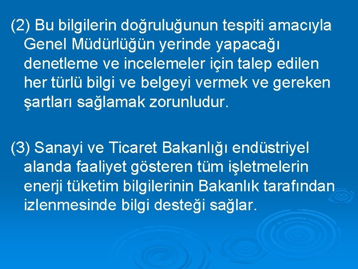 (2) Bu bilgilerin doğruluğunun tespiti amacıyla Genel Müdürlüğün yerinde yapacağı denetleme ve incelemeler için