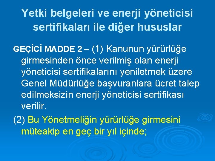 Yetki belgeleri ve enerji yöneticisi sertifikaları ile diğer hususlar GEÇİCİ MADDE 2 – (1)