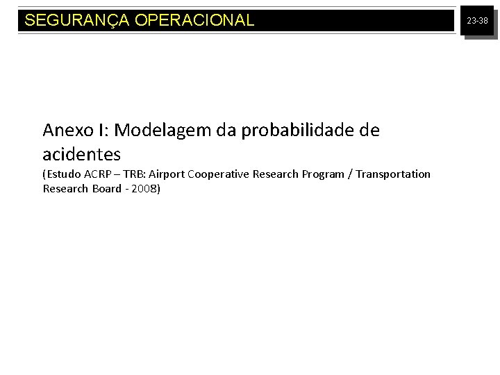 SEGURANÇA OPERACIONAL Anexo I: Modelagem da probabilidade de acidentes (Estudo ACRP – TRB: Airport