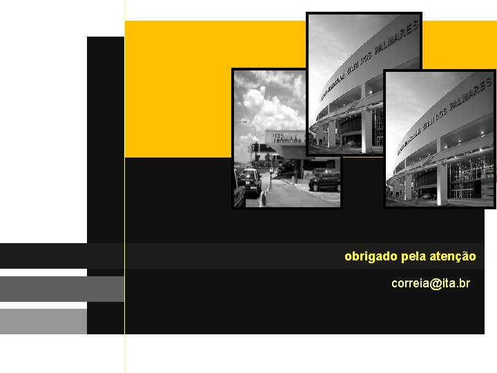 obrigado pela atenção correia@ita. br 